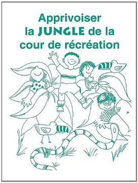 portada Apprivoiser la Jungle de la Cour de Recreation (en Francés)