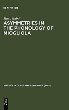 portada Asymmetries in the Phonology of Miogliola (Studies in Generative Grammar [Sgg]) 