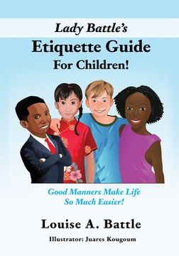 portada Lady Battle's Etiquette Guide For Children!: Good Manners Make Life So Much Easier! (en Inglés)