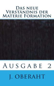 portada Das neue Verständnis der Materie Formation: Ausgabe 2 (en Alemán)