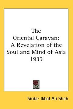 portada the oriental caravan: a revelation of the soul and mind of asia 1933 (en Inglés)