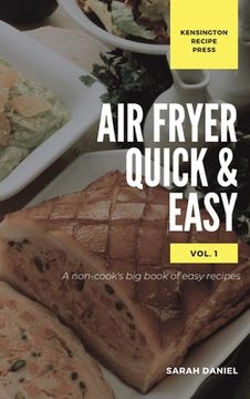 portada Air Fryer Quick and Easy Vol.1: A non-cook's big book of easy recipes (en Inglés)