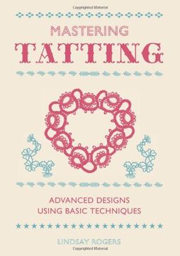 portada Mastering Tatting: Advanced Designs Using Basic Techniques (in English)