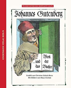 portada Johannes Gutenberg: Und das Werk der Bücher (Kinder Entdecken Berühmte Leute) (en Alemán)