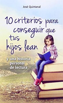 portada 10 Criterios Para Conseguir que tus Hijos Lean: Y una Historia Personal de Lectura (in Spanish)
