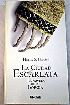 portada La Ciudad Escarlata: La Novela de los Borgia