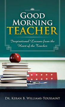 portada Good Morning Teacher: Inspirational Lessons From the Heart of the Teacher (en Inglés)