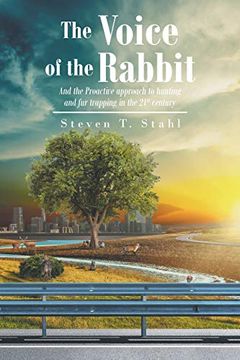 portada The Voice of the Rabbit: And the Proactive Approach to Hunting and fur Trapping in the 21St Century (in English)