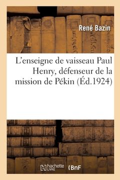 portada L'Enseigne de Vaisseau Paul Henry, Défenseur de la Mission de Pékin (en Francés)
