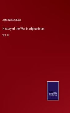 portada History of the War in Afghanistan: Vol. III