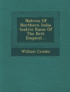 portada Natives of Northern India. (Native Races of the Brit. Empire)....