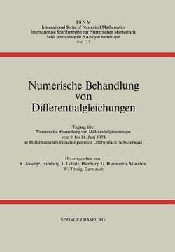 portada Numerische Behandlung Von Differentialgleichungen: Tagung Im Mathematischen Forschungsinstitut Oberwolfach Vom 9. Bis 14. Juni 1974 (en Alemán)