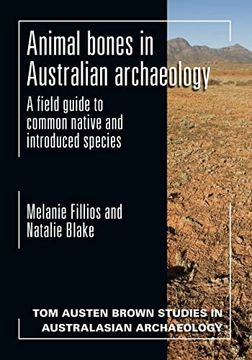 portada Animal Bones in Australian Archaeology: A Field Guide to Common Native and Introduced Species (Tom Austen Brown Studies in Australasian Archaeology) (en Inglés)