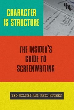 portada Character Is Structure: The Insider's Guide to Screenwriting (en Inglés)