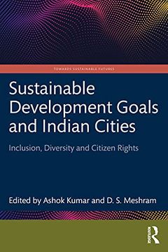 portada Sustainable Development Goals and Indian Cities: Inclusion, Diversity and Citizen Rights (Towards Sustainable Futures) (en Inglés)