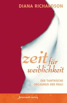 portada Zeit für Weiblichkeit: Der tantrische Orgasmus der Frau (en Alemán)