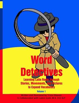 portada Word Detectives: Learning Latin Roots through Stories, Movements, and Pictures to Expand Vocabulary (in English)