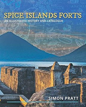 portada Spice Islands Forts: An Illustrated History and Catalogue (en Inglés)