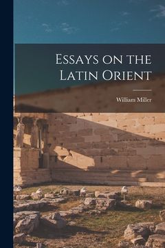 portada Essays on the Latin Orient (en Inglés)