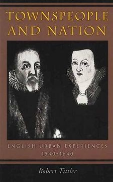portada Townspeople and Nation: English Urban Experiences, 1540-1640 (en Inglés)