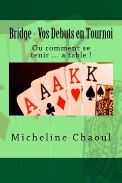 portada Bridge - Vos Debuts en Tournoi: Ou comment se tenir ... a table !