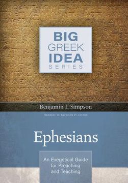 portada Ephesians: An Exegetical Guide for Preaching and Teaching (Big Greek Idea) (in English)
