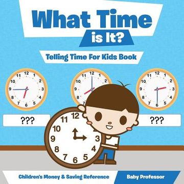 portada What Time is It? - Telling Time For Kids Book: Children's Money & Saving Reference