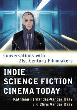 portada Indie Science Fiction Cinema Today: Conversations with 21st Century Filmmakers