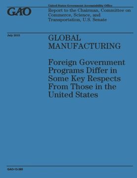 portada Global Manufacturing: Foreign Government Programs Differ in Some Key Respects from Those in the United States