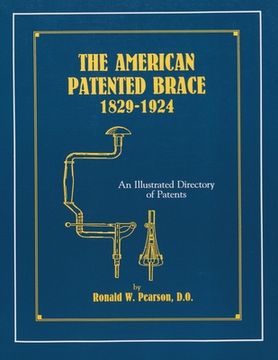 portada The American Patented Brace 1829-1924: An Illustrated Directory of Patents 