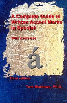 portada A Complete Guide to Written Accent Marks in Spanish: With exercises (en Inglés)