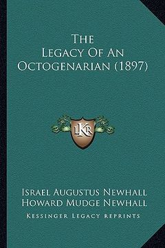 portada the legacy of an octogenarian (1897) the legacy of an octogenarian (1897) (en Inglés)