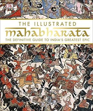 portada The Illustrated Mahabharata: The Definitive Guide to India?s Greatest Epic (en Inglés)