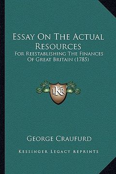 portada essay on the actual resources: for reestablishing the finances of great britain (1785) (in English)