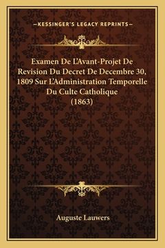 portada Examen De L'Avant-Projet De Revision Du Decret De Decembre 30, 1809 Sur L'Administration Temporelle Du Culte Catholique (1863) (en Francés)