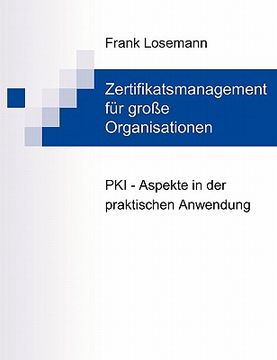 portada Zertifikatsmanagement fã â¼r Groã â e Organisationen: Pki-Aspekte in der Praktischen Anwendung (German Edition) [Soft Cover ] (en Alemán)