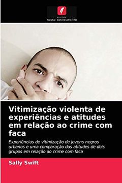 portada Vitimização Violenta de Experiências e Atitudes em Relação ao Crime com Faca (en Portugués)