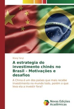 portada A estrategia do investimento chinês no Brasil - Motivações e desafios: A China é um dos países que mais recebe investimento no mundo todo, porém o que leva ela a investir fora?