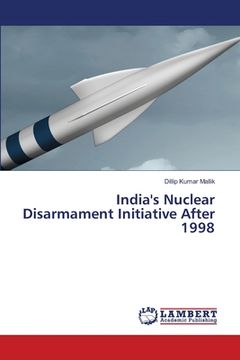 portada India's Nuclear Disarmament Initiative After 1998 (en Inglés)