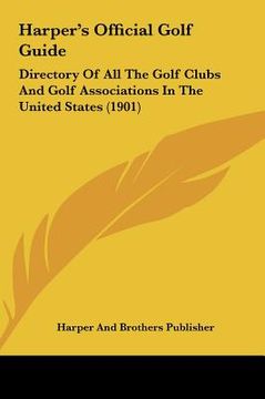 portada harper's official golf guide: directory of all the golf clubs and golf associations in thedirectory of all the golf clubs and golf associations in t (en Inglés)