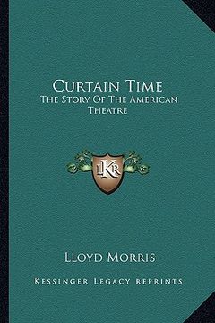 portada curtain time: the story of the american theatre