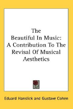 portada the beautiful in music: a contribution to the revisal of musical aesthetics