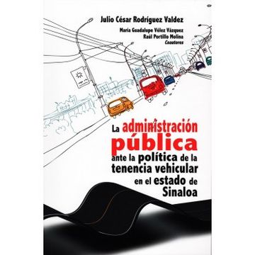 portada Administración Pública Ante la Política de la Tenencia Vehicular en el Estado de Sinaloa.