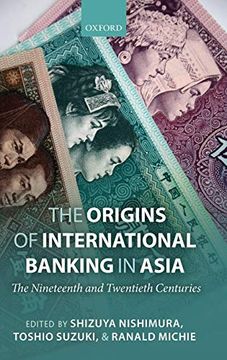 portada The Origins of International Banking in Asia: The Nineteenth and Twentieth Centuries (en Inglés)