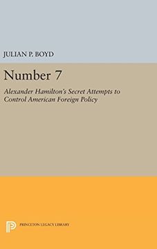 portada Number 7: Alexander Hamilton's Secret Attempts to Control American Foreign Policy (Princeton Legacy Library) (in English)