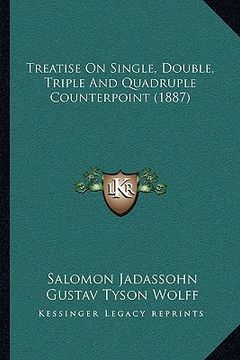 portada treatise on single, double, triple and quadruple counterpoint (1887) (in English)