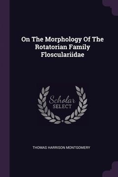 portada On The Morphology Of The Rotatorian Family Flosculariidae (in English)