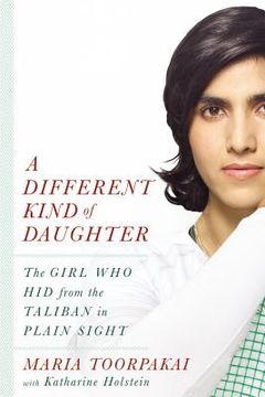 portada A Different Kind of Daughter: The Girl who hid From the Taliban in Plain Sight 