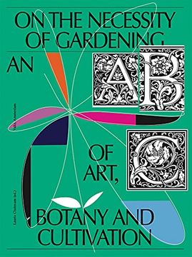 portada On the Necessity of Gardening: An abc of Art, Botany and Cultivation 