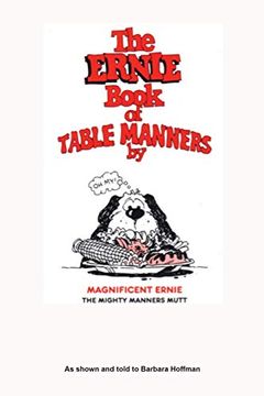 portada The Ernie Book of Manners by Magnificent Ernie the Mighty Manners Mutt: As Shown and Told to Barbara Hoffman 